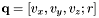 \[ \mathbf{q}= \left[ v_x, v_y, v_z; r \right] \]
